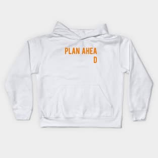 Plan Ahead Kids Hoodie